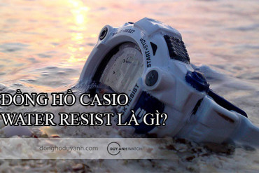 ĐỒNG HỒ CASIO WATER RESIST LÀ ĐỒNG HỒ GÌ?