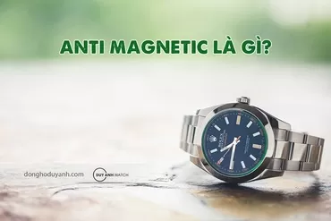 Anti Magnetic là gì - Top các mẫu đồng hồ kháng từ năm 2025 và cách chọn mua