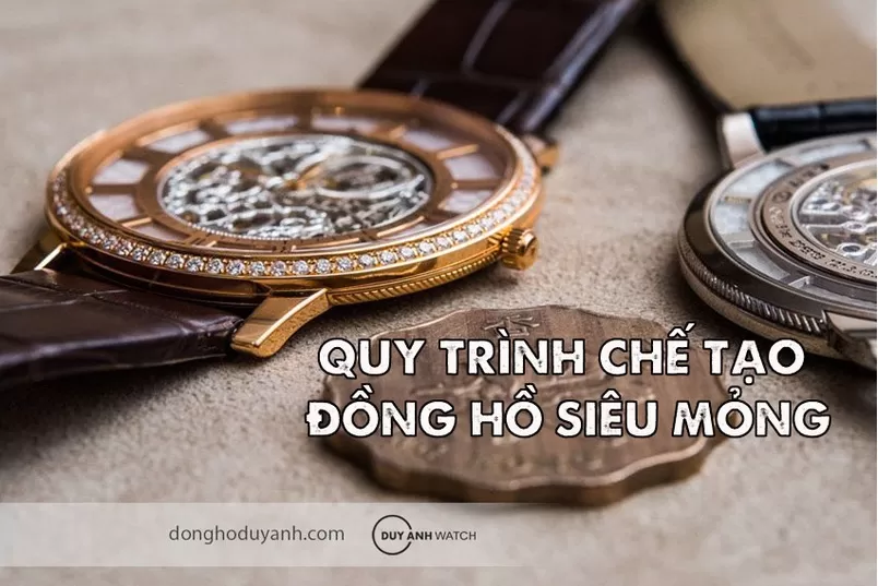 Khám phá quy trình chế tác: Làm thế nào để tạo ra một chiếc đồng hồ siêu mỏng?