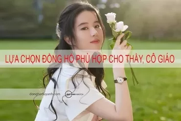 Đồng hồ cho giáo viên: Tiêu chí chọn và 6 mẫu đáng tham khảo