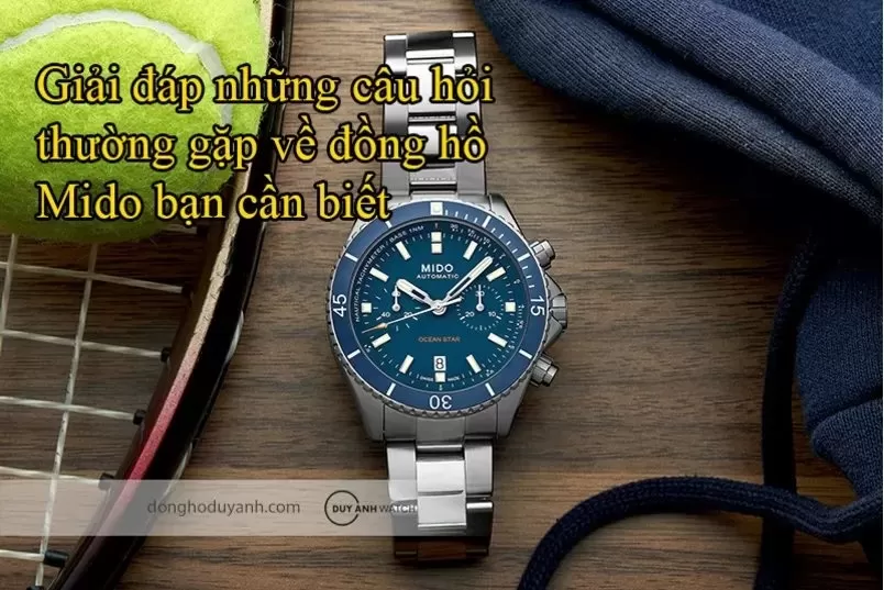 Giải đáp những câu hỏi thường gặp về đồng hồ Mido