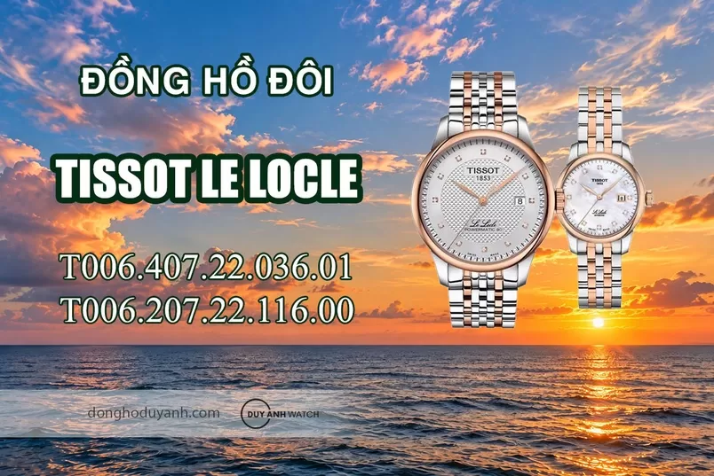 Đánh giá đồng hồ đôi Tissot Le Locle: Món quà hoàn hảo cho tình yêu